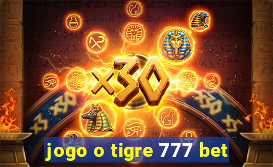 jogo o tigre 777 bet